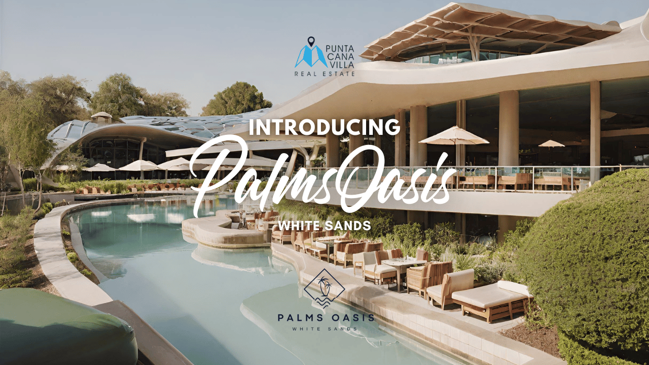 Introducing Palms Oasis White Sands: An Exquisite Luxury Living Experience in Punta Cana